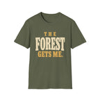 The Forest Gets Me. T-Shirt