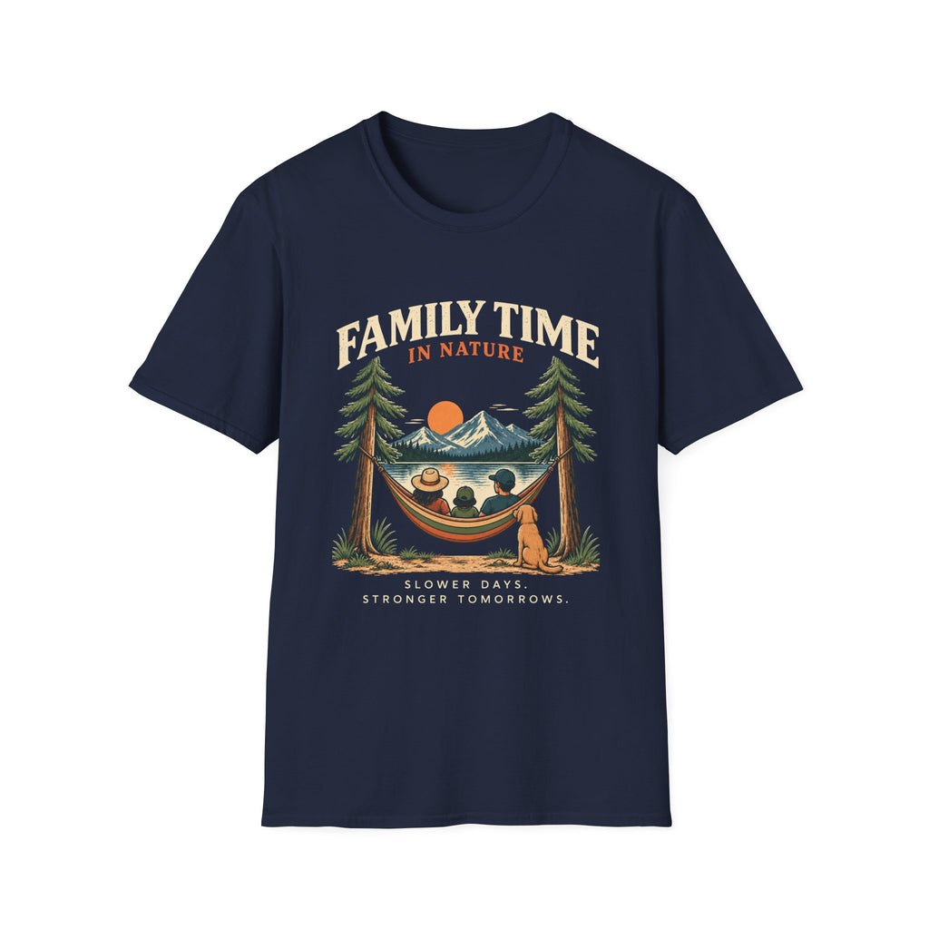 Family Time In Nature. Slower Days. Stronger Tomorrows. T-Shirt
