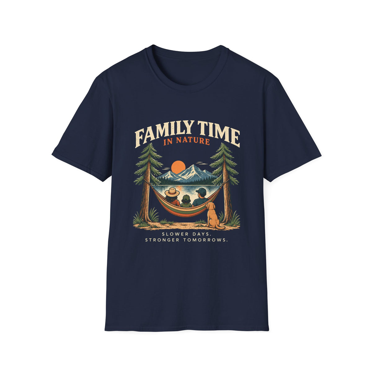 Family Time In Nature. Slower Days. Stronger Tomorrows. T-Shirt
