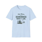 Out Here, I Remember Who I Am. T‑Shirt