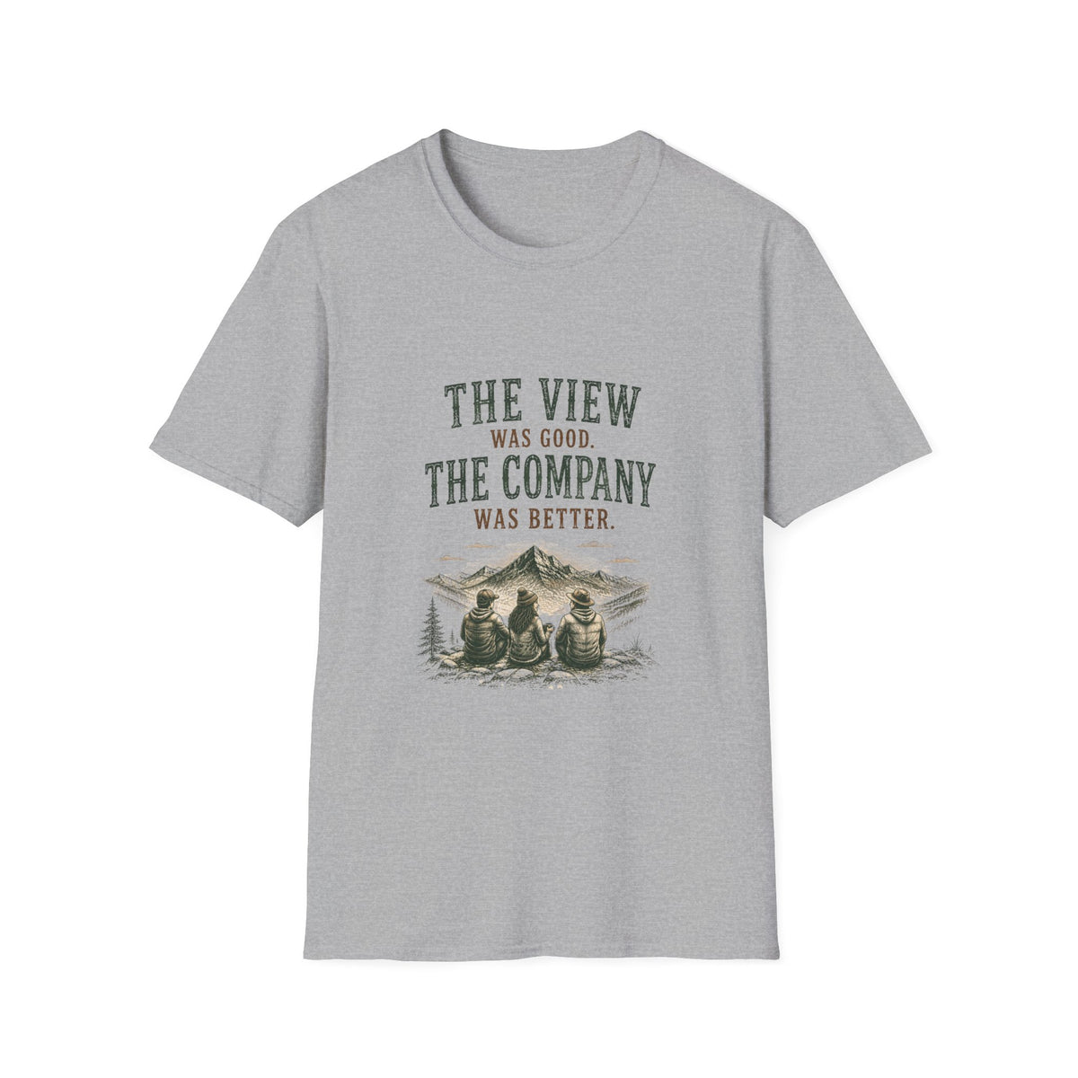 The View Was Good. The Company Was Better. T‑Shirt