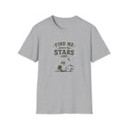 Find Me Where The Stars Are. T-Shirt