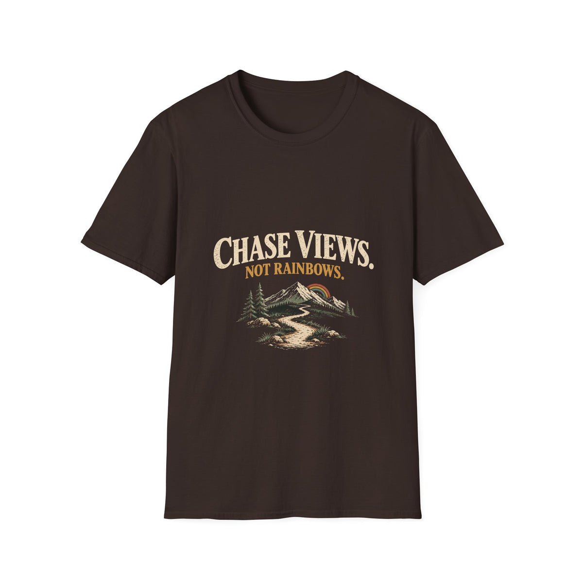 Chase Views. Not Rainbows. T‑Shirt