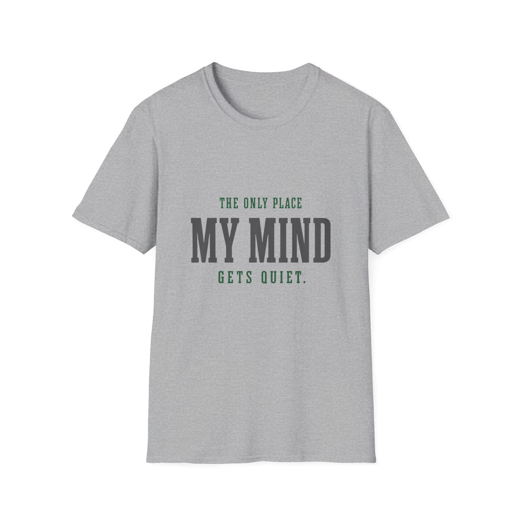 The Only Place My Mind Gets Quiet. T-Shirt