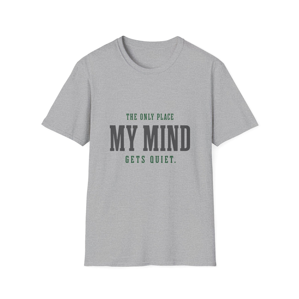 The Only Place My Mind Gets Quiet. T-Shirt