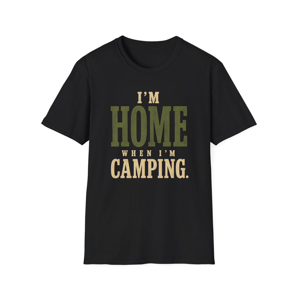 I'm Home When I'm Camping. T‑Shirt