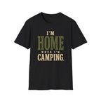 I'm Home When I'm Camping. T‑Shirt