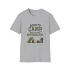 Born To Camp. Force To Have Responsibilities. T‑Shirt