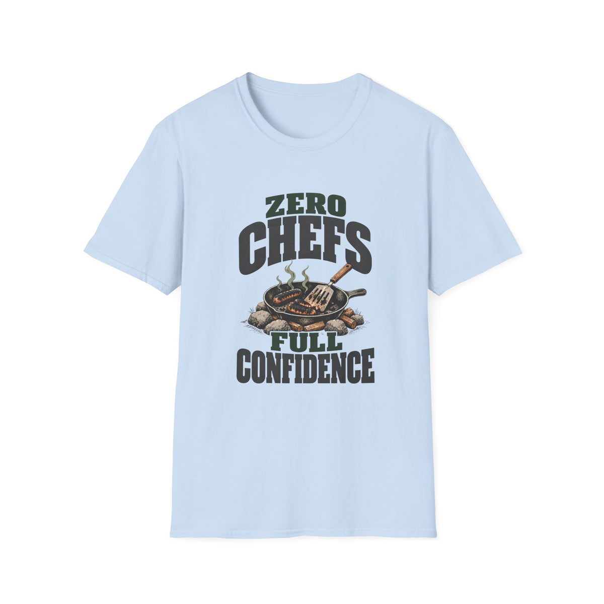 Zero Chefs. Full Confidence. T-Shirts