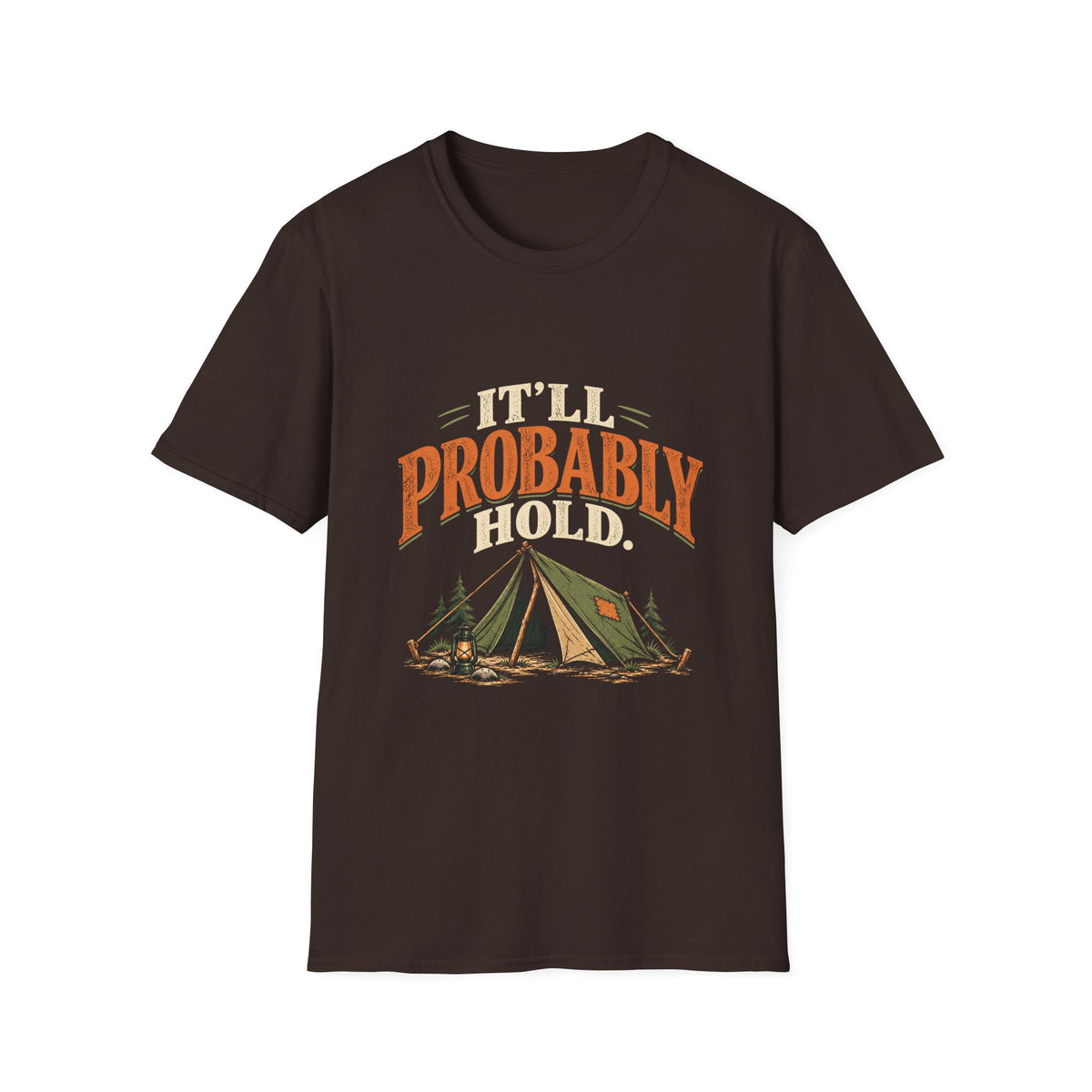 It'll Probably Hold. T-shirt