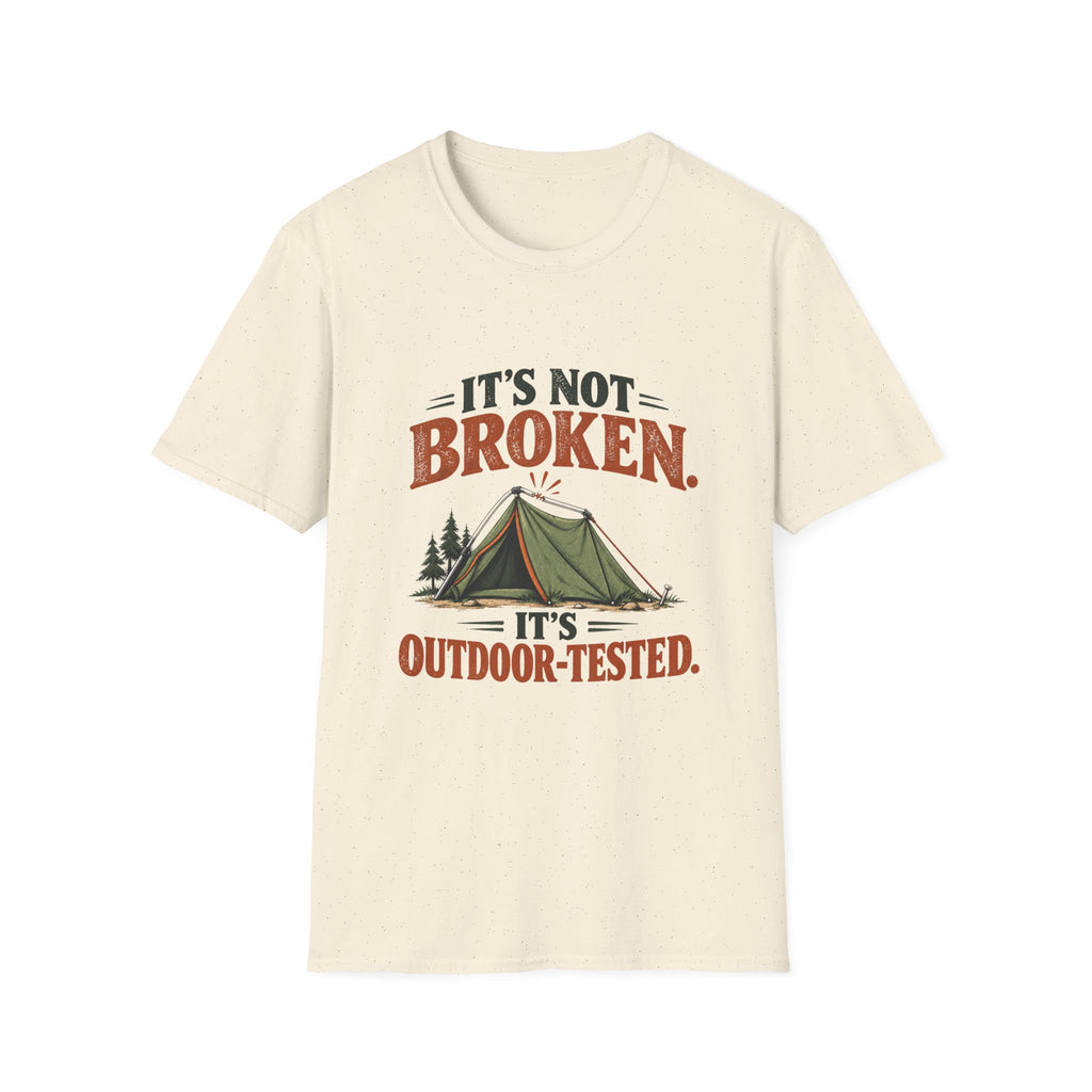 It's Not Broken. It's Outdoor-Tested. T-shirt
