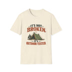 It's Not Broken. It's Outdoor-Tested. T-shirt