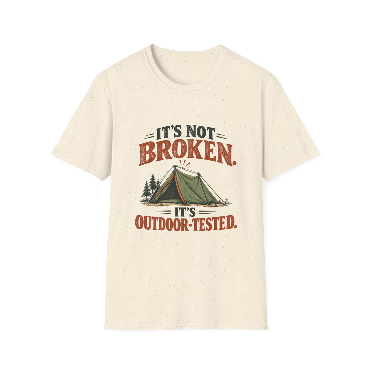 It's Not Broken. It's Outdoor-Tested. T-shirt