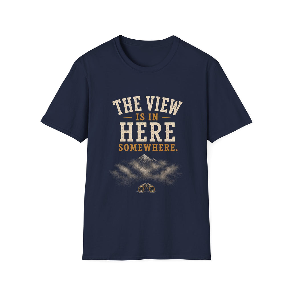 The Views Is In Here Somewhere. T‑Shirt