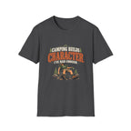Camping Builds Character. I've Had Enough. T-shirt