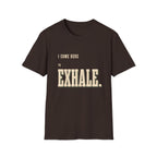 I Come Here To Exhale. T-Shirt