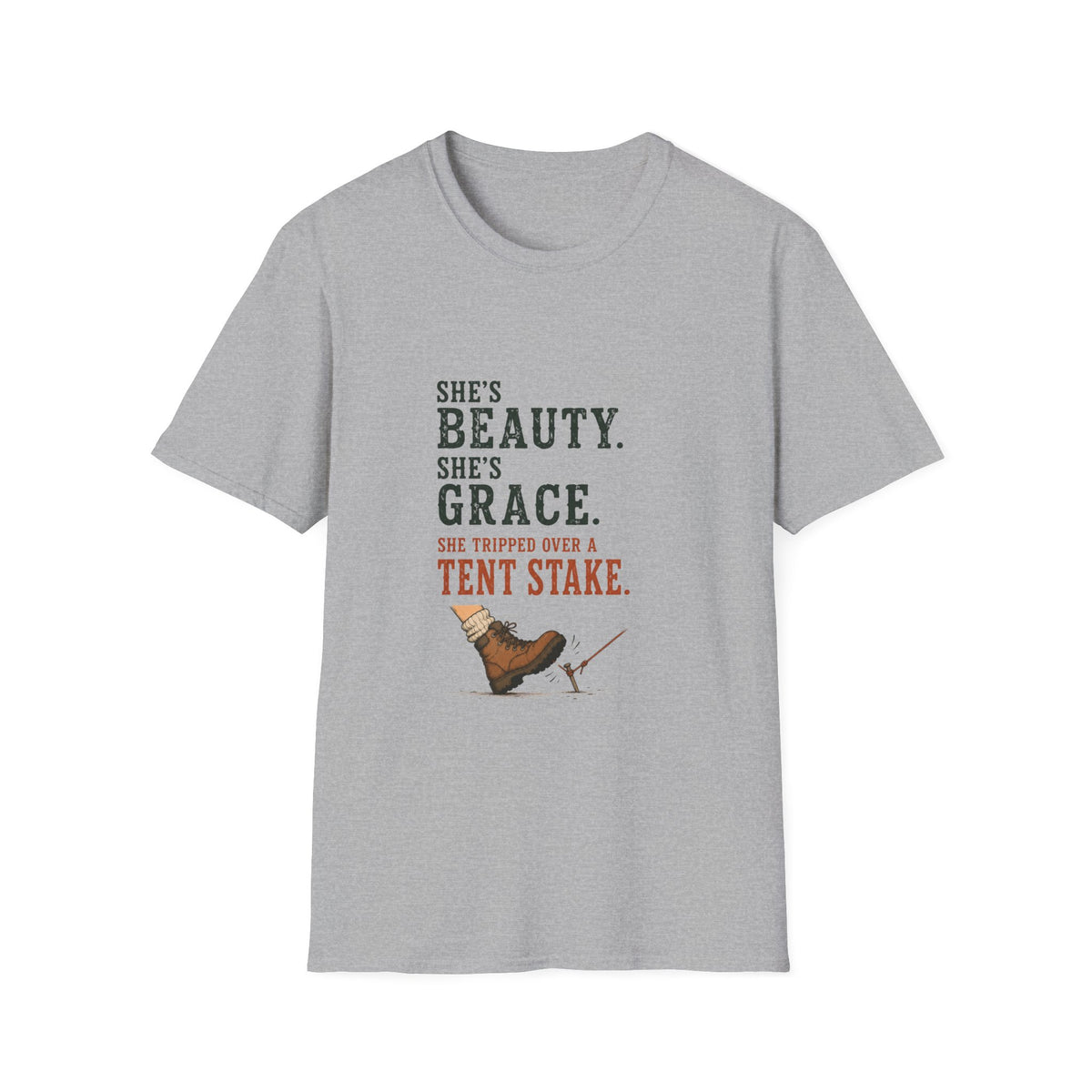She's Beauty. She's Grace. She Tripped Over a Tent Stake. T‑Shirt