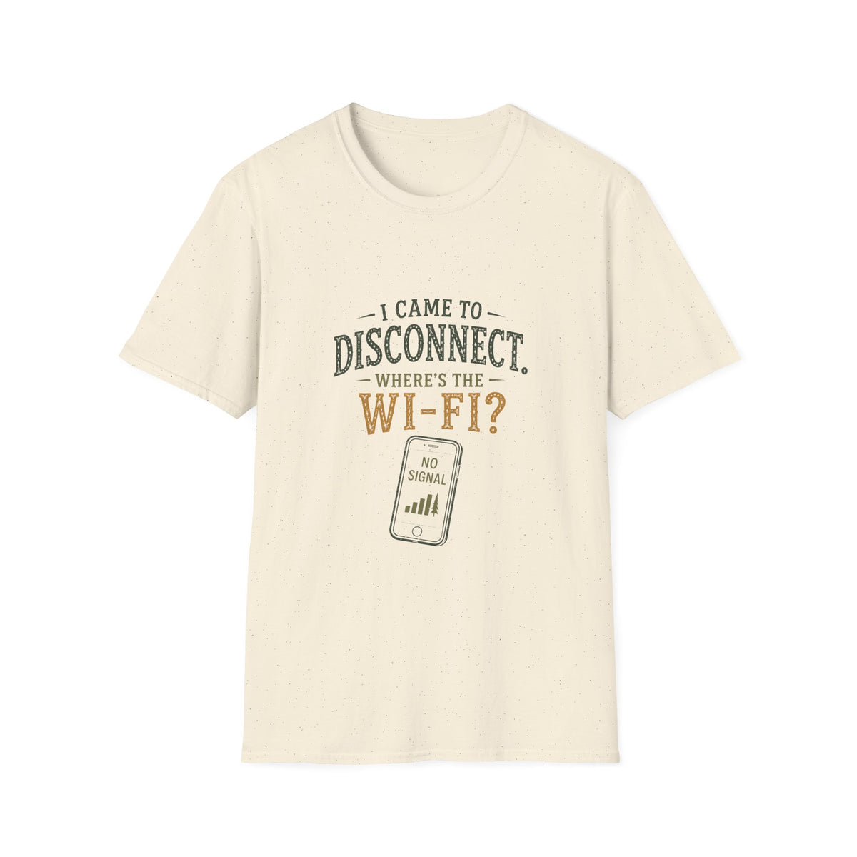 I Came To Disconnect. Where's the Wi-Fi? T‑Shirt
