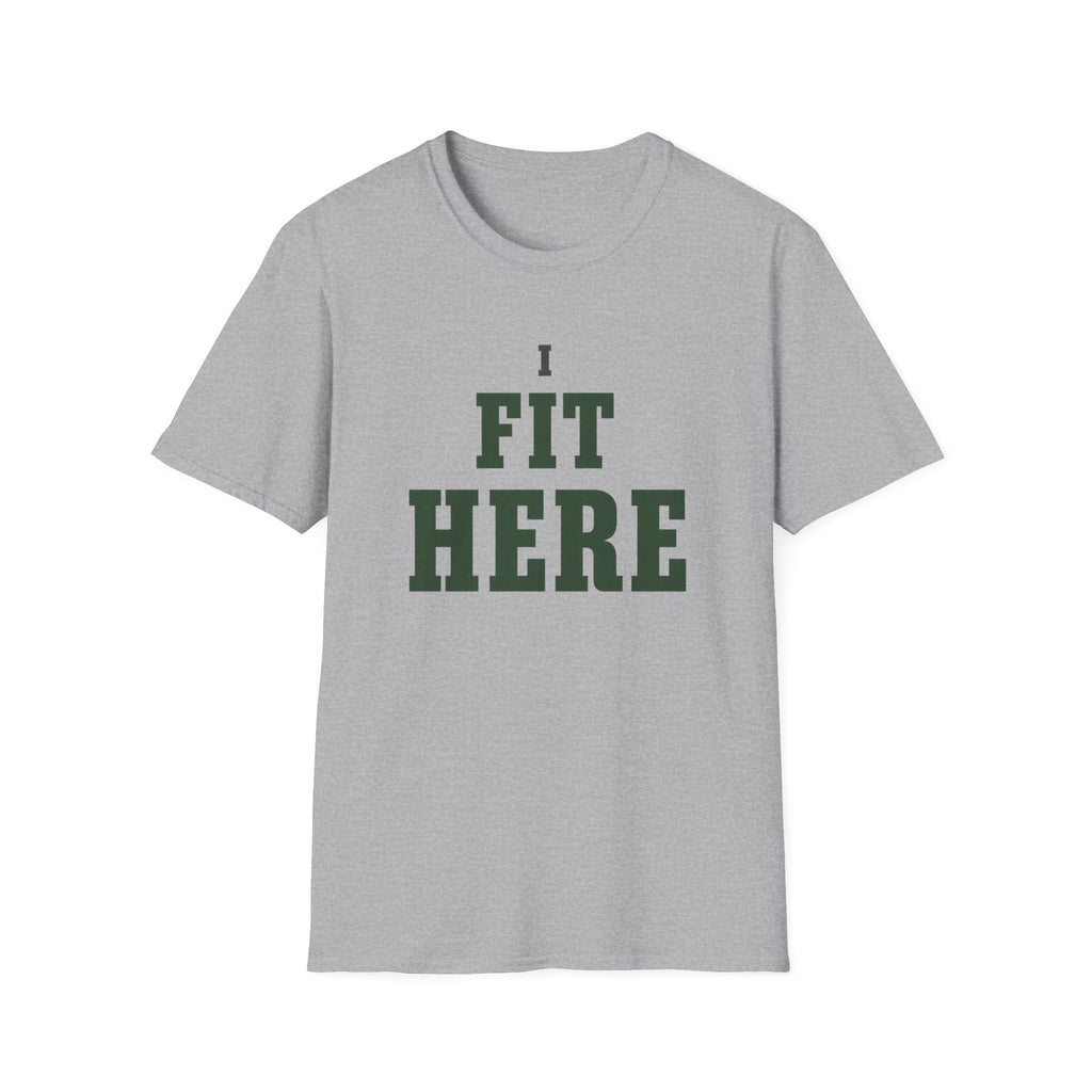 I Fit Here. T-Shirt