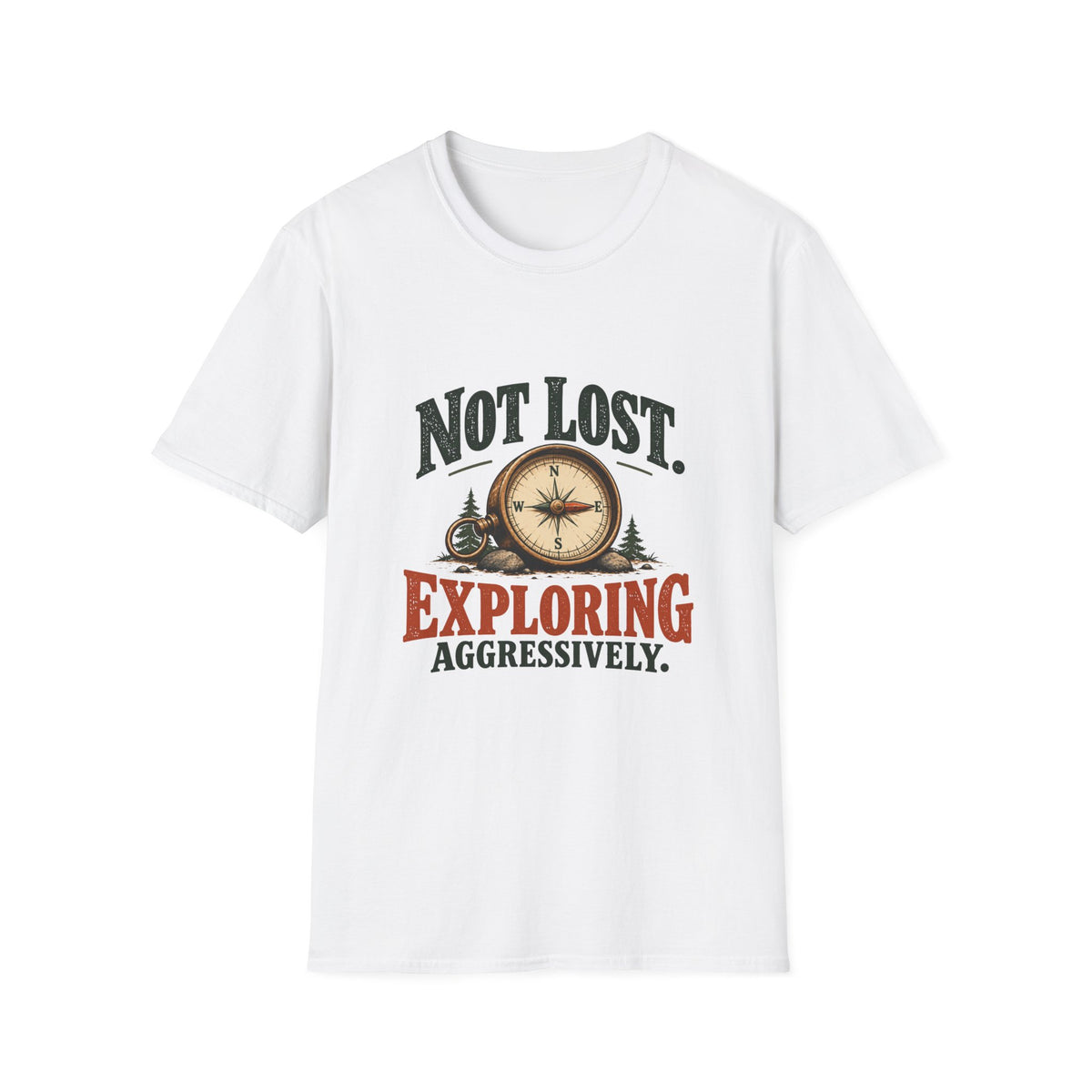 Not Lost. Exploring Aggressively. T-shirt