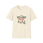 You Belong Here T‑Shirt