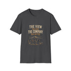 The View Was Good. The Company Was Better. T‑Shirt