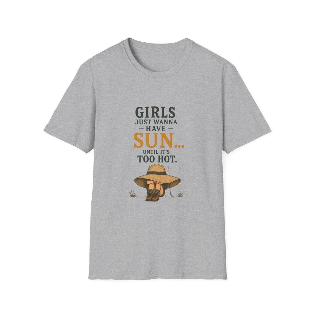 Girl Just Wanna Have Sun...Until It's Too Hot. T‑Shirt