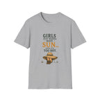 Girl Just Wanna Have Sun...Until It's Too Hot. T‑Shirt