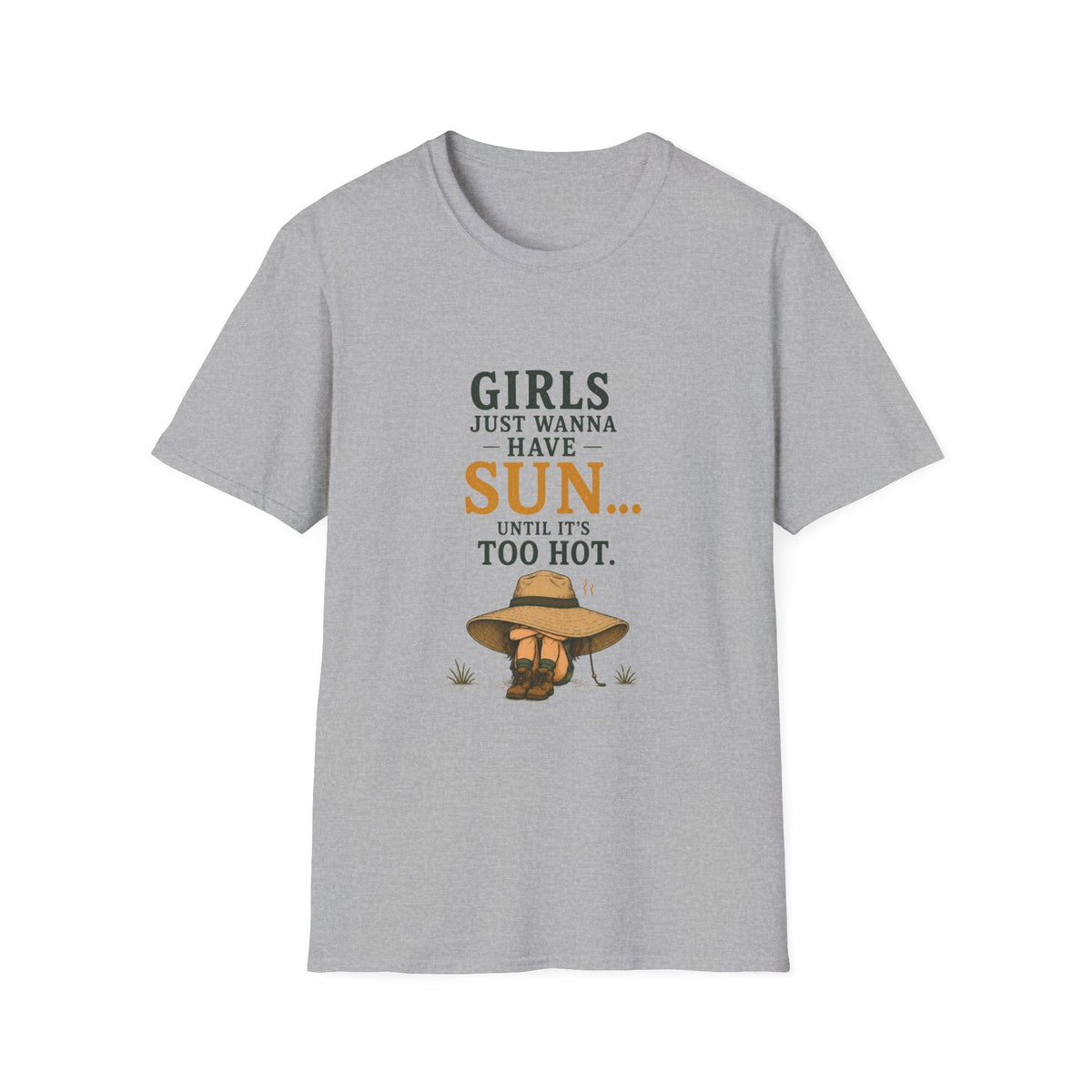 Girl Just Wanna Have Sun...Until It's Too Hot. T‑Shirt