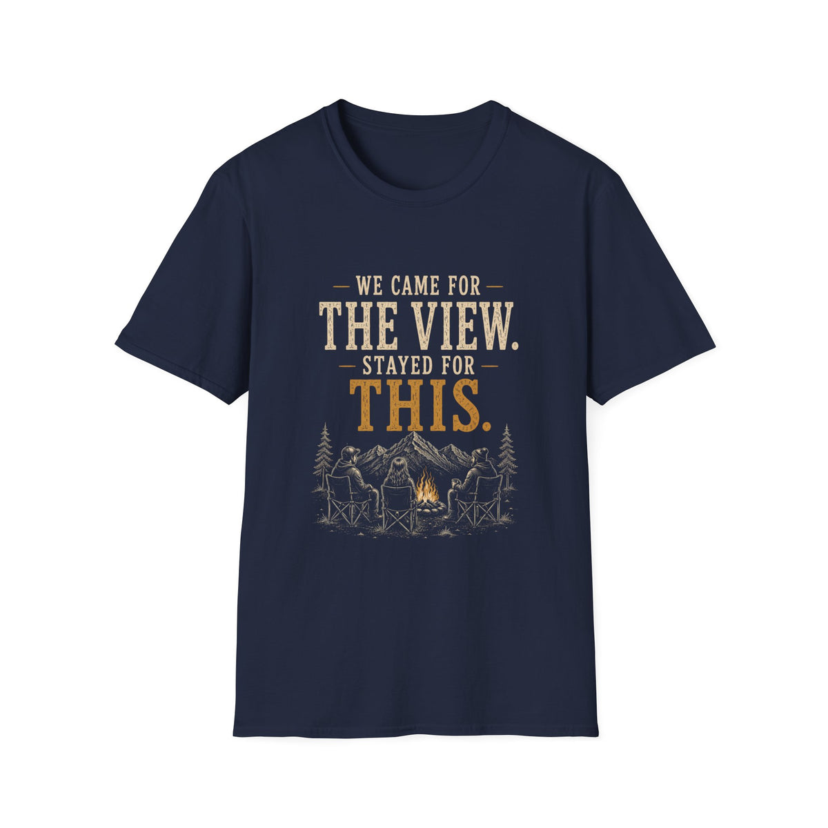 We Came For The View. Stayed For This. T‑Shirt