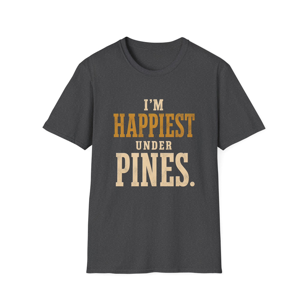 I'm Happiest Under Pines. T‑Shirt