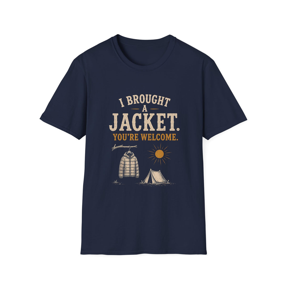 I Brought A Jacket. You're Welcome. T‑Shirt