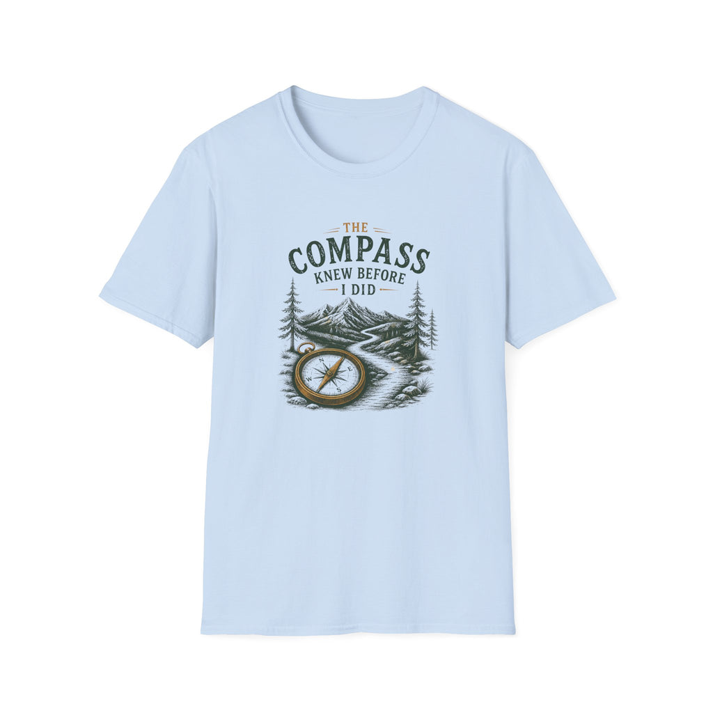The Compass Knew Before I Did. T‑Shirt