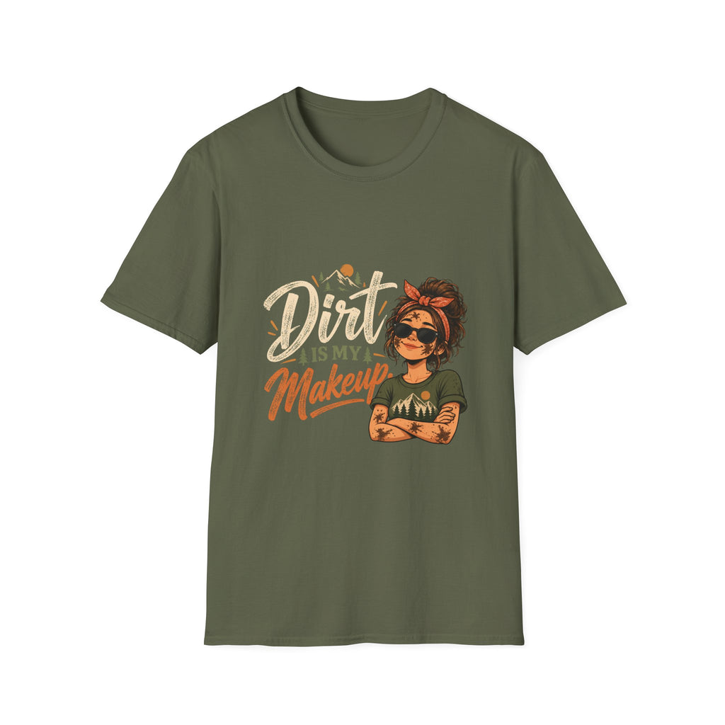 Dirt Is My Makeup. T-shirt