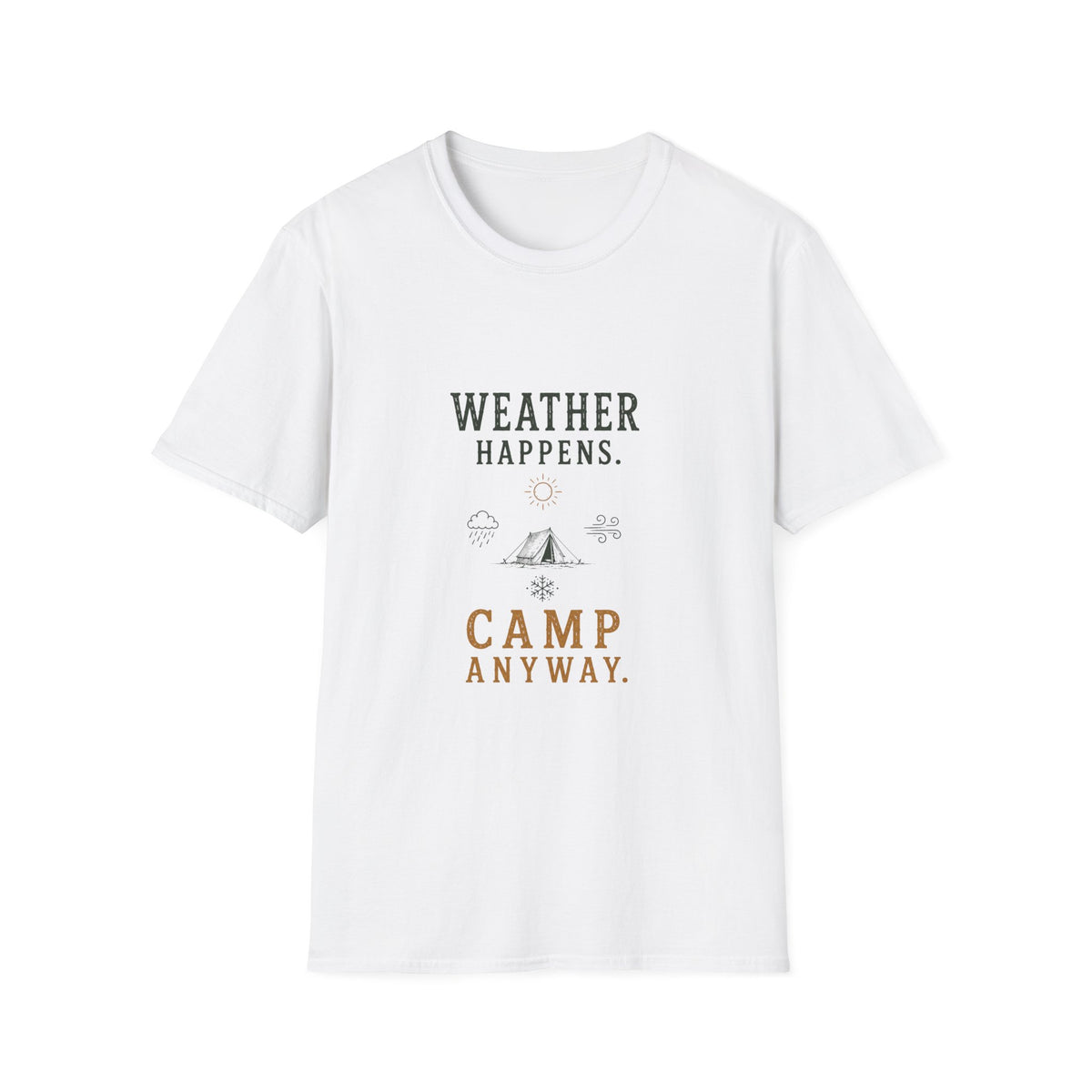 Weather Happens. Camp Anyway. T‑Shirt