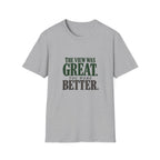 The View Was Great. You Were Better. T-shirt