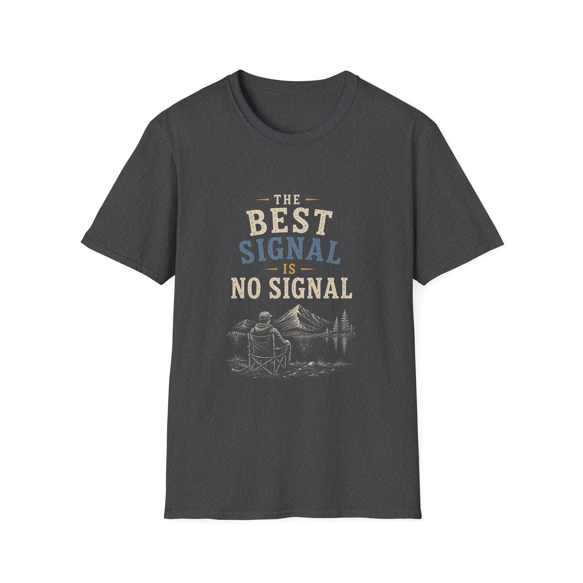 The Best Signal Is No Signal. T‑Shirt