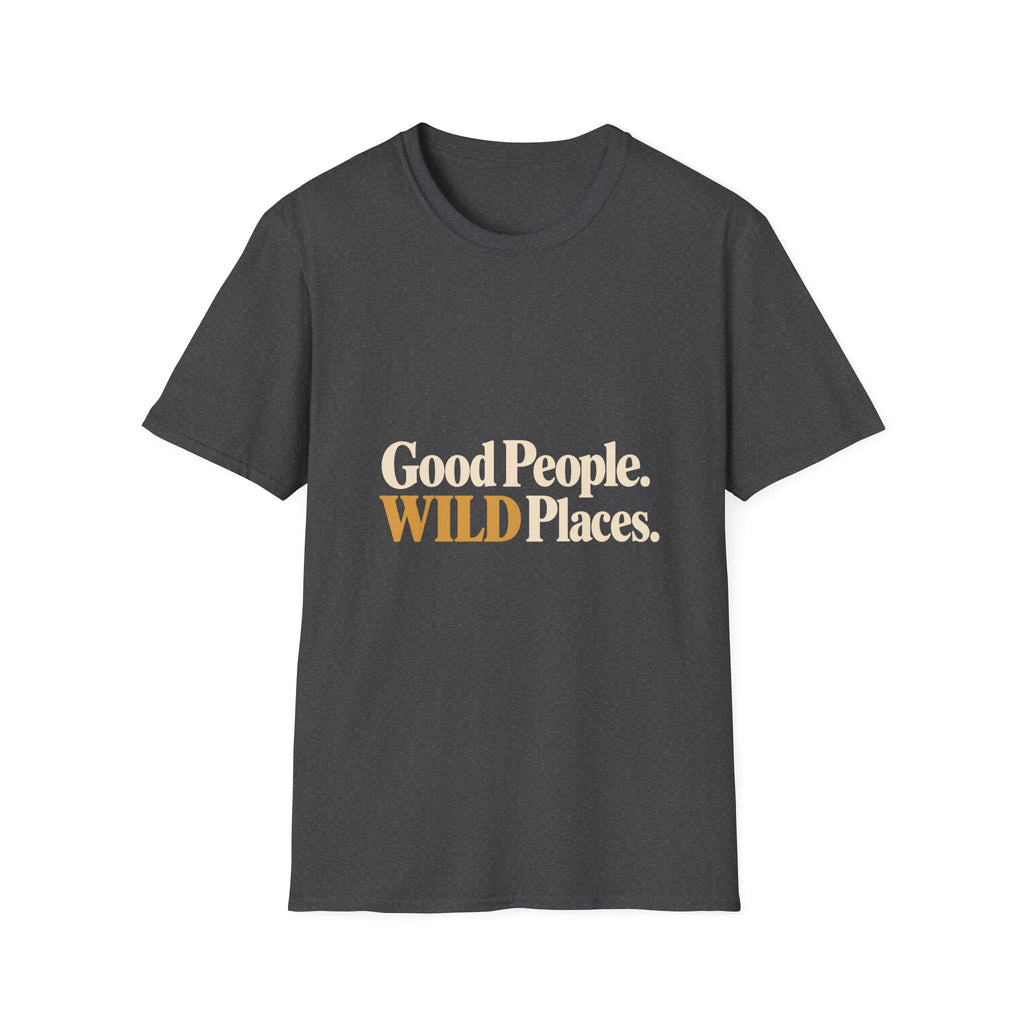 Good People. Wild Places. T-Shirt