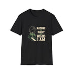 Nature Is Part Of Who I Am T-Shirt