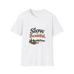 Slow Is Beautiful. T-Shirt
