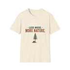 Less Noise. More Nature. T-Shirt