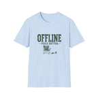Offline Feels Better. T-Shirt