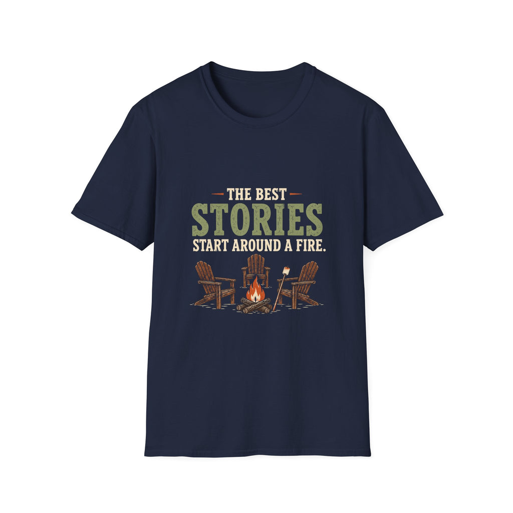 The Best Stories Start Around A Fire. T-Shirt