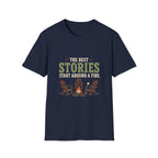The Best Stories Start Around A Fire. T-Shirt