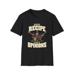 No Recipe. Just Opinions. T-Shirts