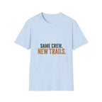 Same Crew. New Trails. T-Shirt