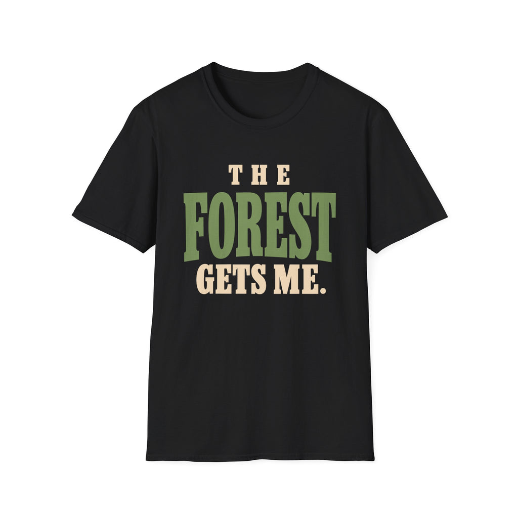 The Forest Gets Me. T-Shirt