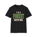 The Forest Gets Me. T-Shirt