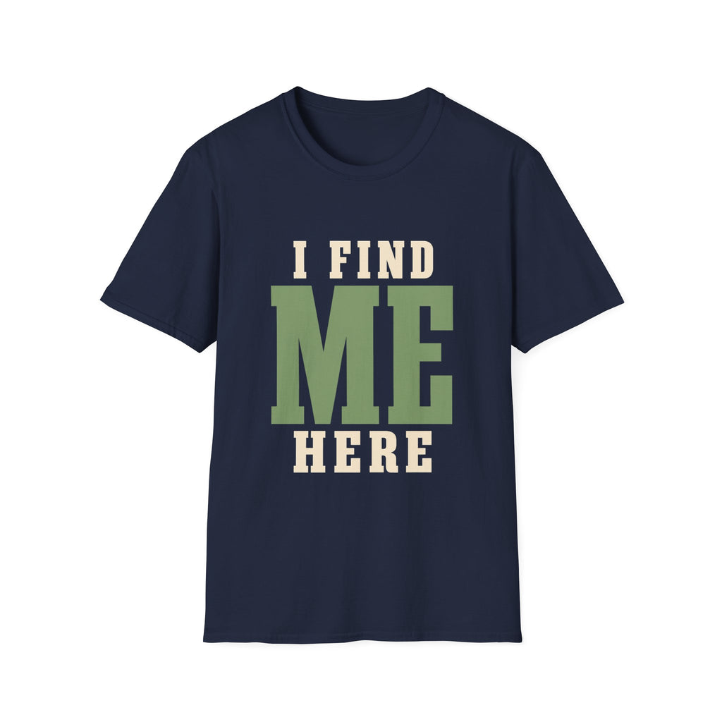 I Find Me Here. T‑Shirt