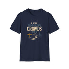 I Stop Following Crowds Here. T‑Shirt